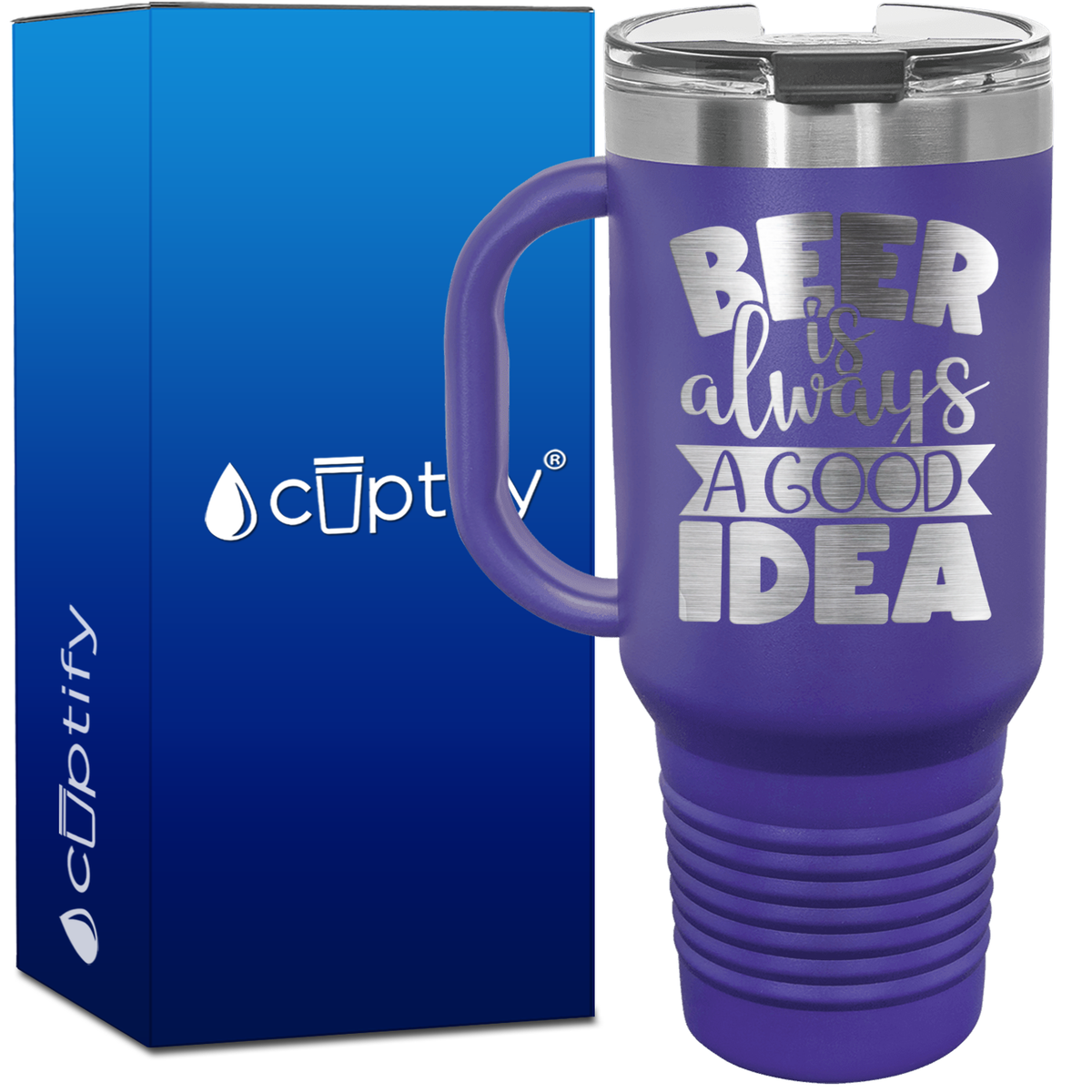 Beer is Always a Good Idea 40oz Beer Lover Travel Mug