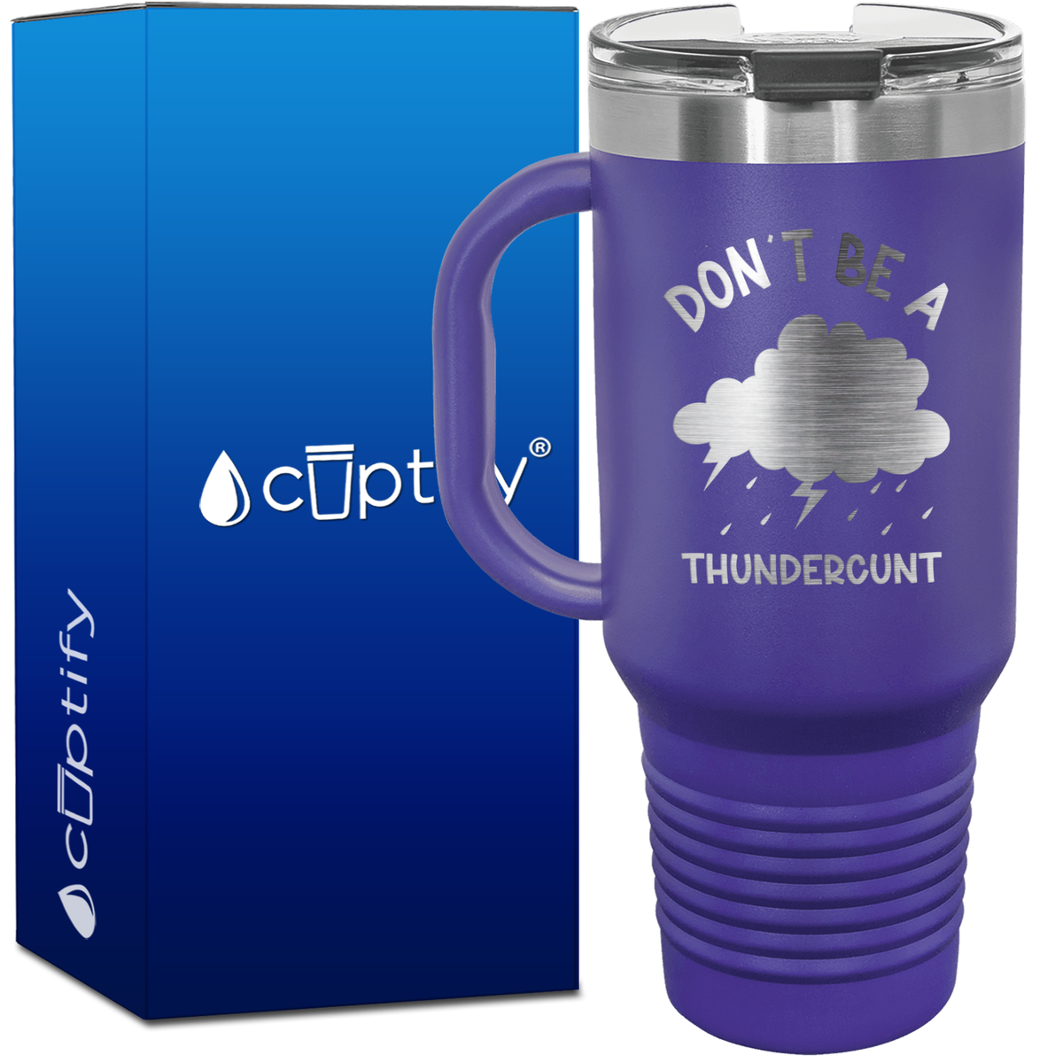 Don't be a Thundercunt 40oz Funny Travel Mug