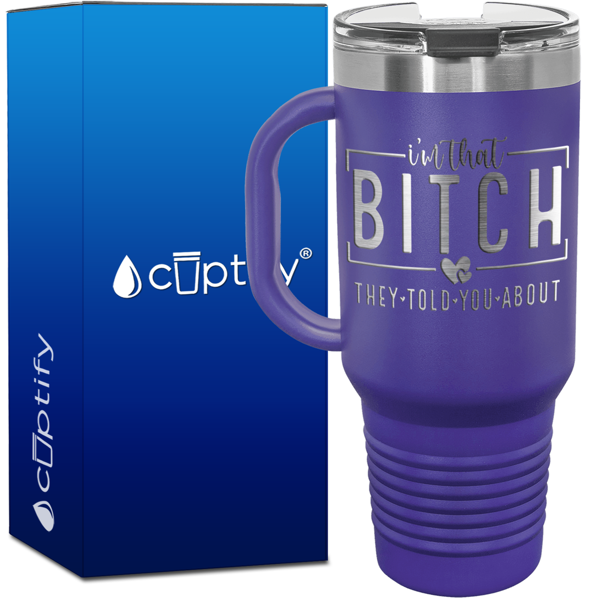 I'm that Bitch They Told You About 40oz Travel Mug