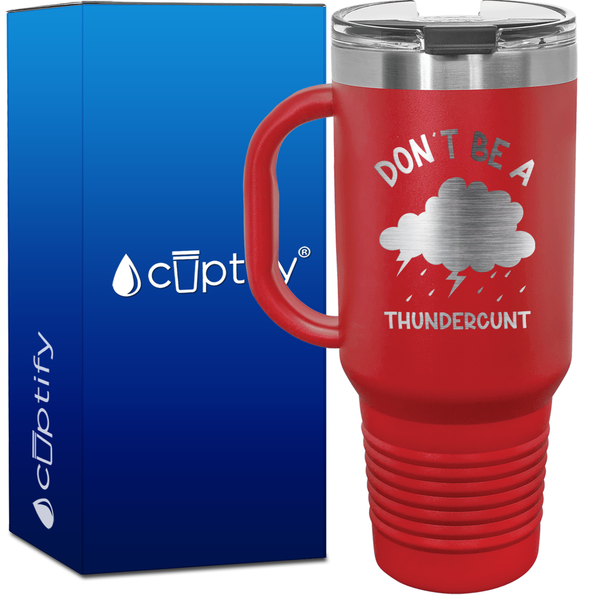 Don't be a Thundercunt 40oz Funny Travel Mug