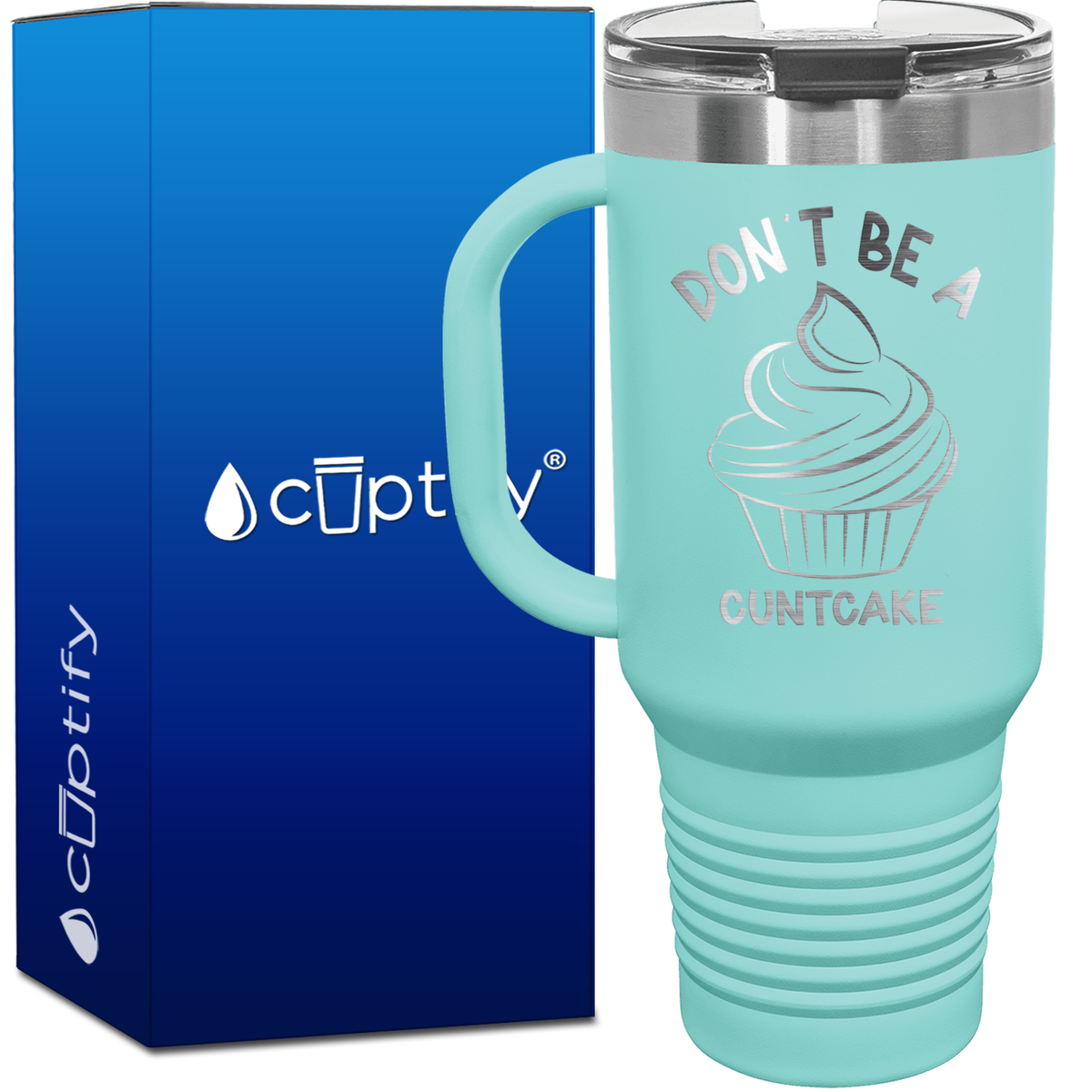 Don't be a Cuntcake 40oz Funny Travel Mug