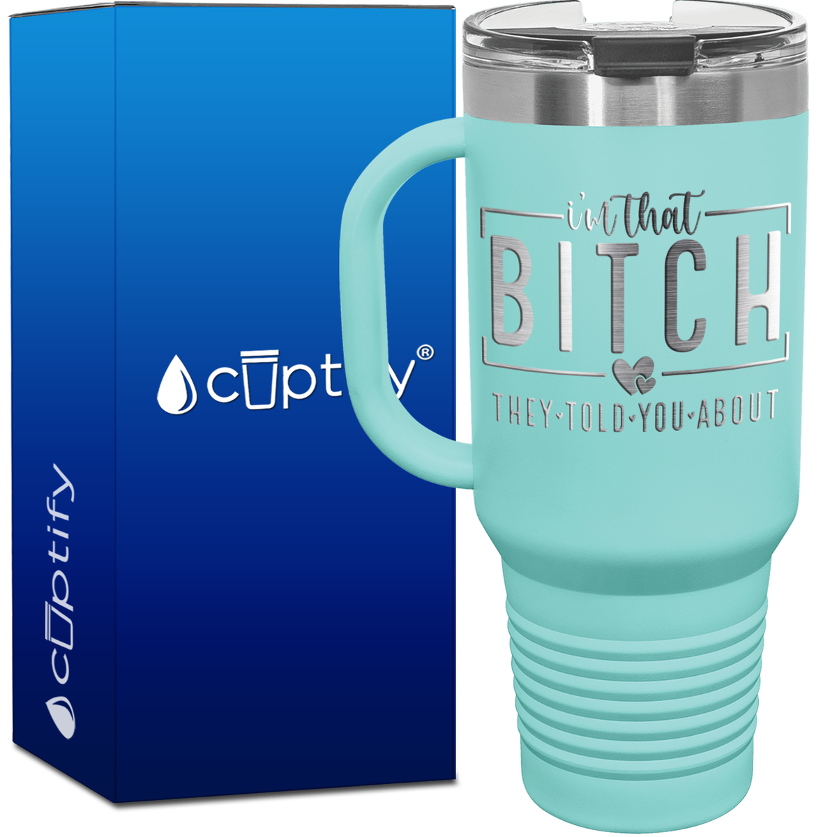 I'm that Bitch They Told You About 40oz Travel Mug