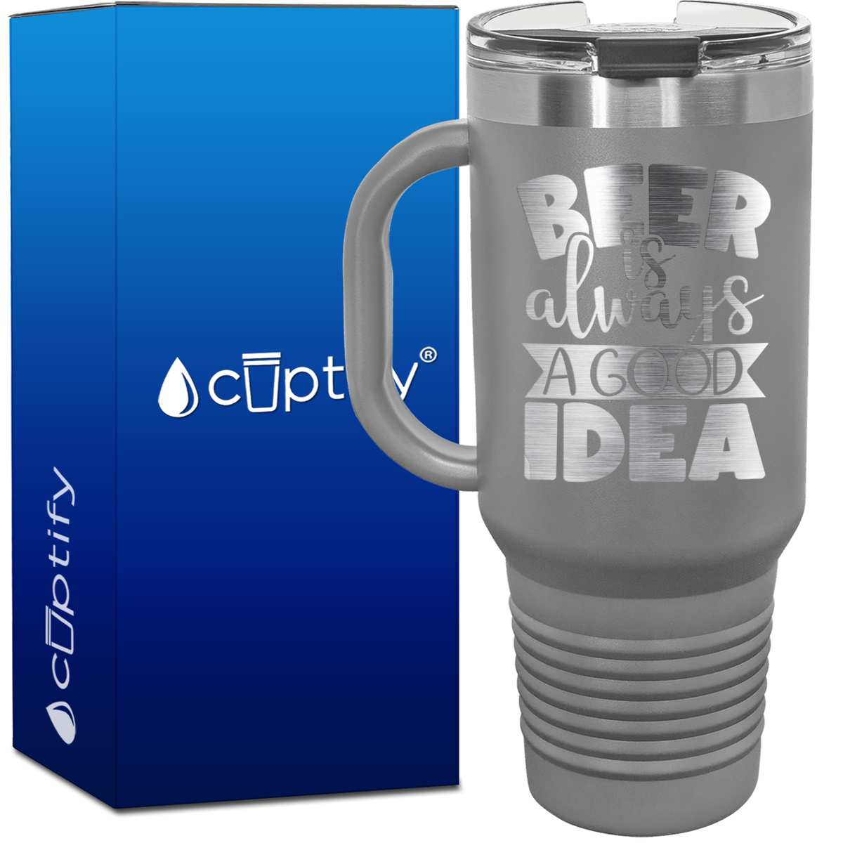 Beer is Always a Good Idea 40oz Beer Lover Travel Mug