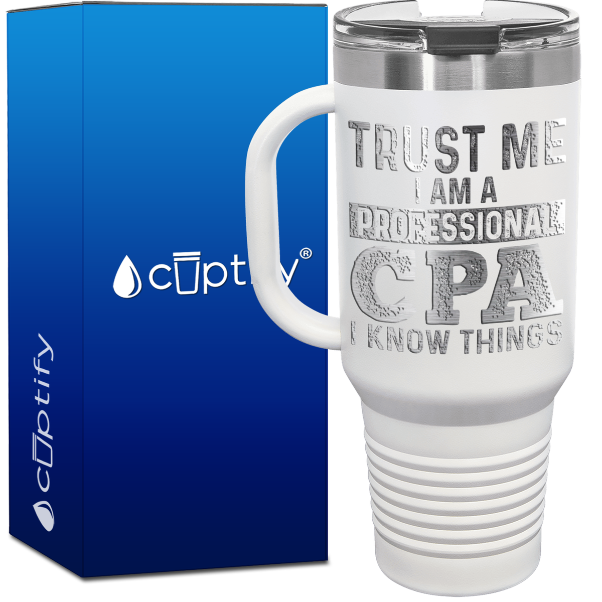 Trust Me I am a Professional CPA 40oz Accountant Travel Mug