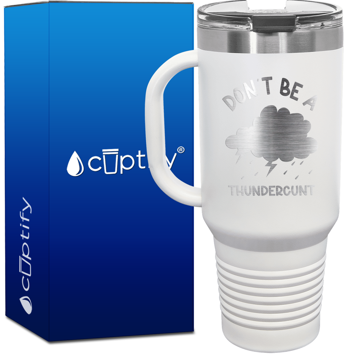 Don't be a Thundercunt 40oz Funny Travel Mug