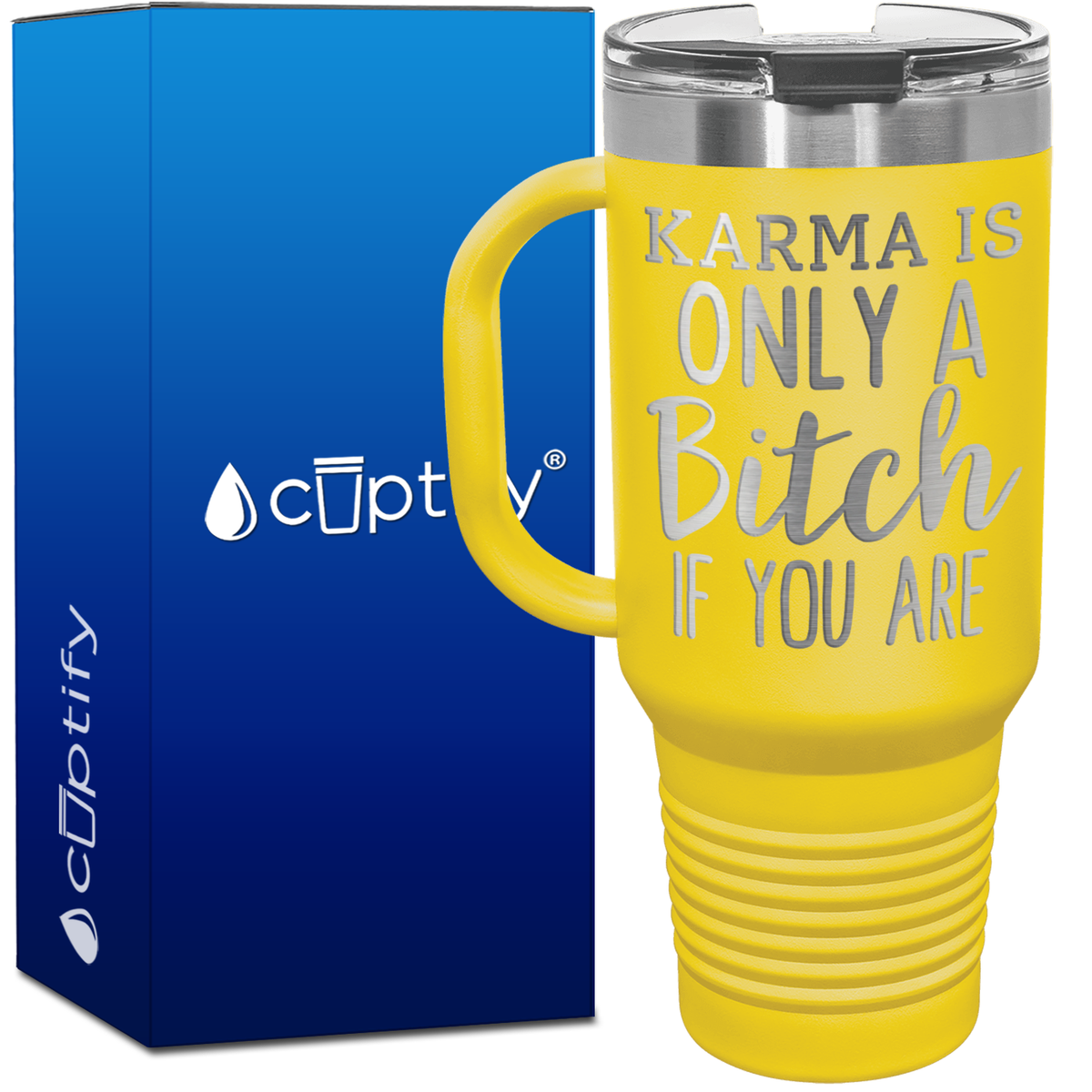 Karma is Only a Bitch if You Are 40oz Travel Mug
