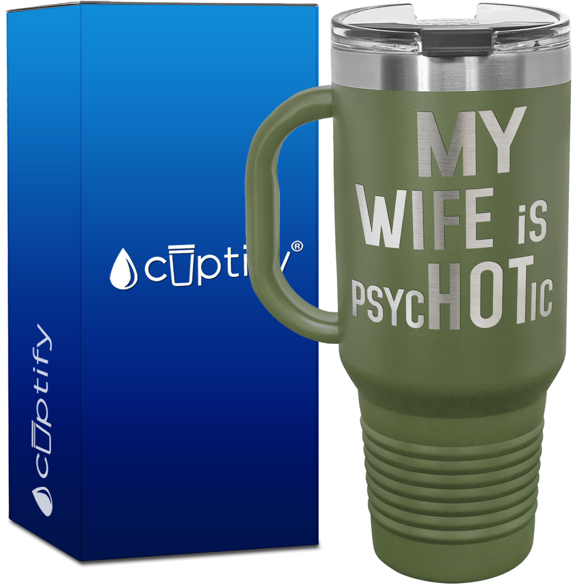 My Wife is psycHOTic 40oz Travel Mug
