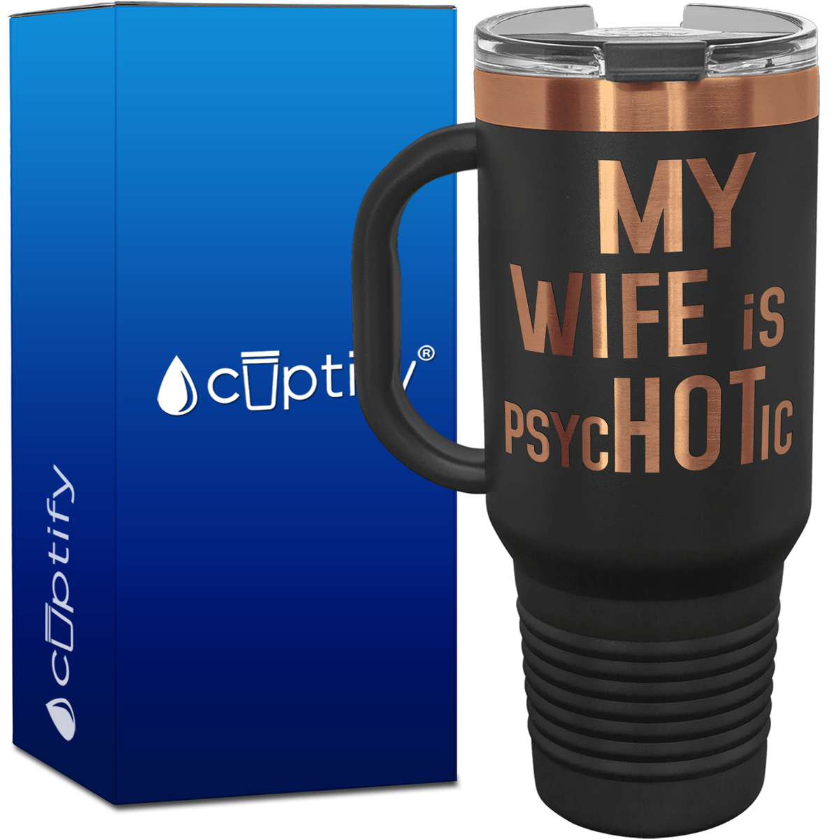 My Wife is psycHOTic 40oz Travel Mug
