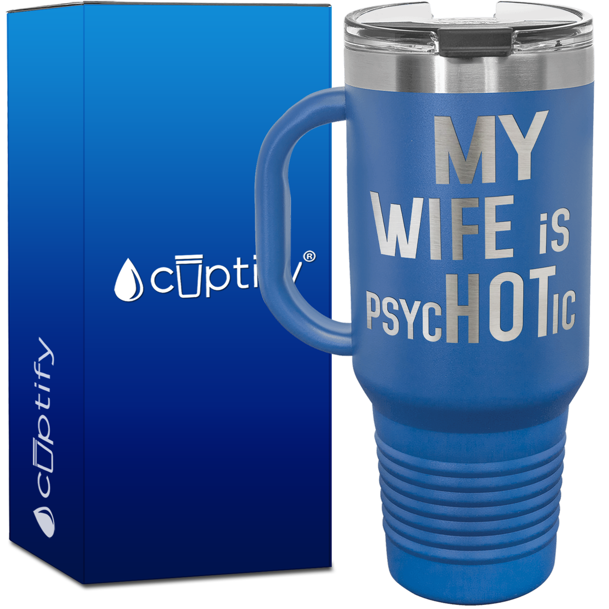 My Wife is psycHOTic 40oz Travel Mug