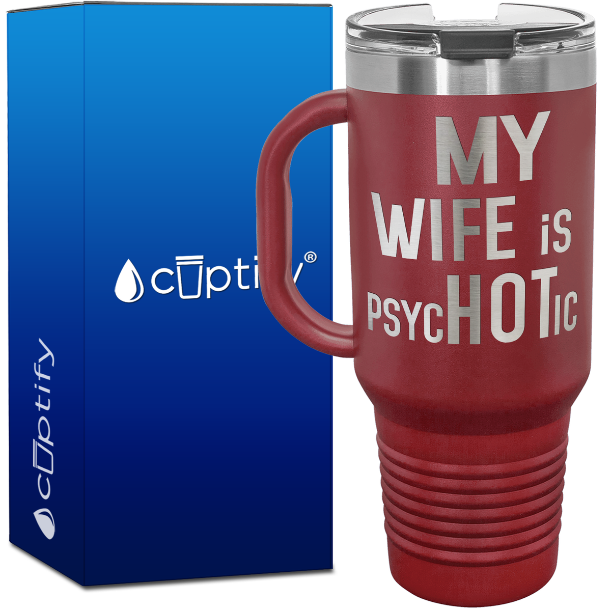 My Wife is psycHOTic 40oz Travel Mug