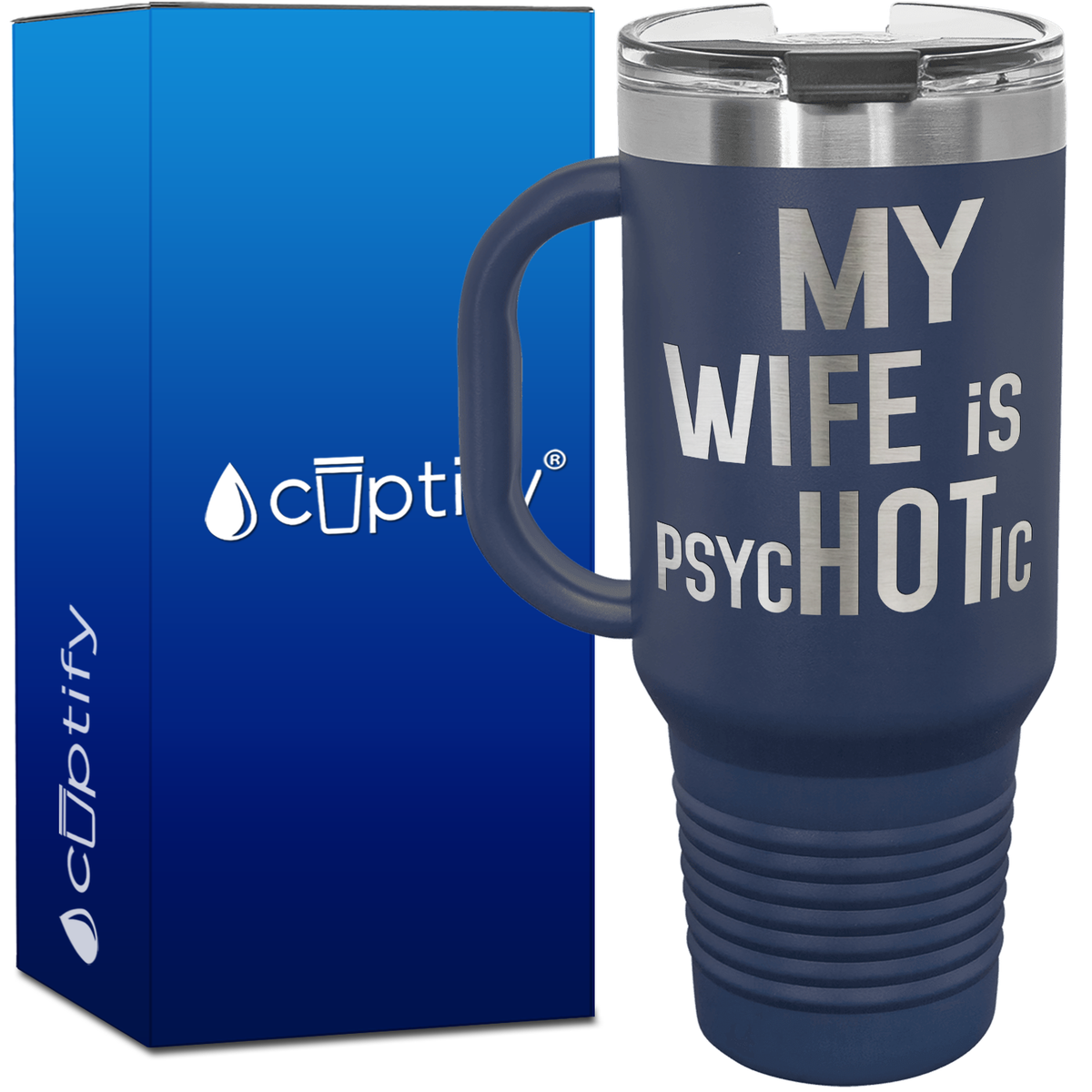 My Wife is psycHOTic 40oz Travel Mug