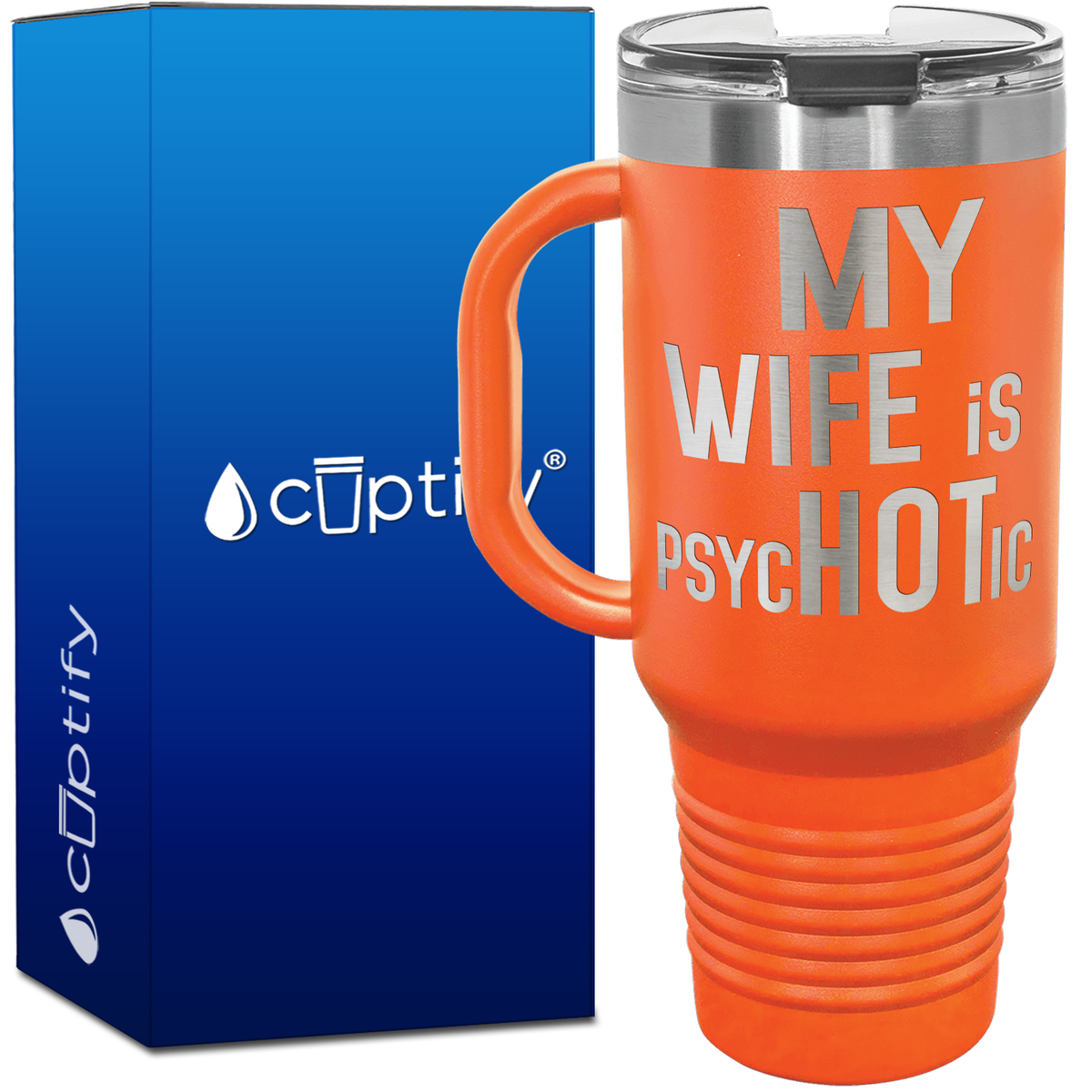 My Wife is psycHOTic 40oz Travel Mug