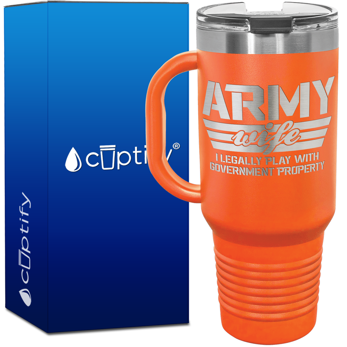 Army Wife I Legally Play with Government Property 40oz Travel Mug
