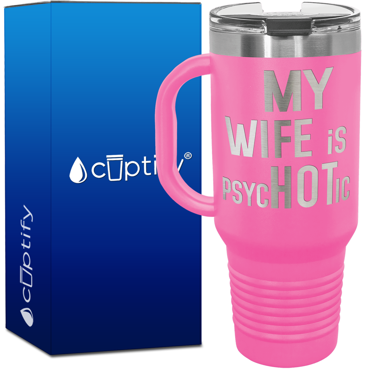 My Wife is psycHOTic 40oz Travel Mug