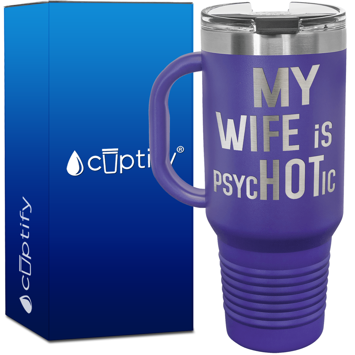 My Wife is psycHOTic 40oz Travel Mug