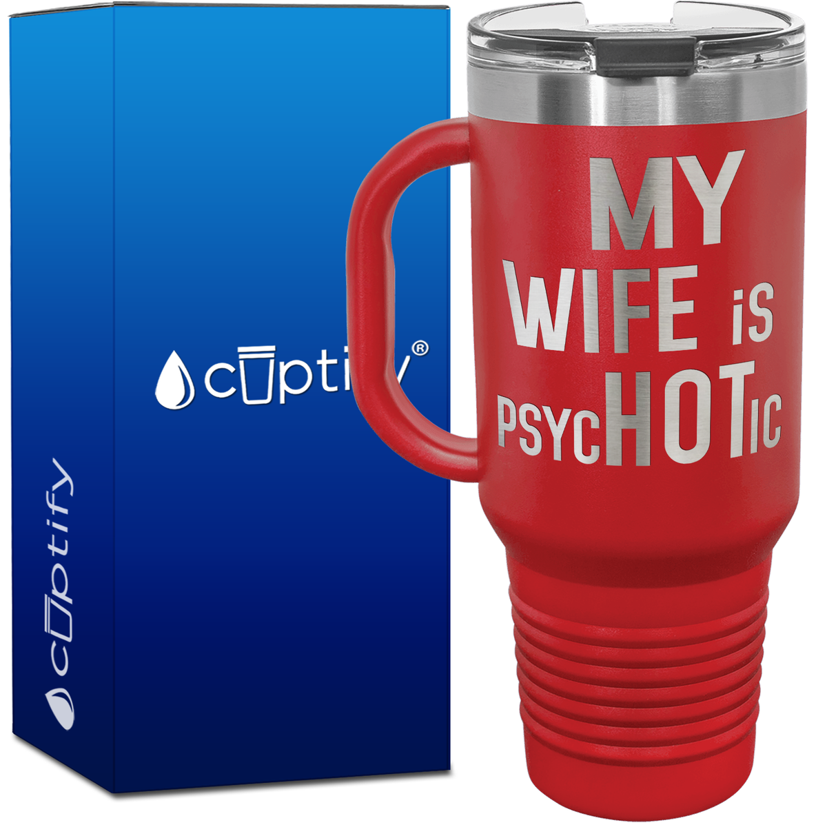 My Wife is psycHOTic 40oz Travel Mug
