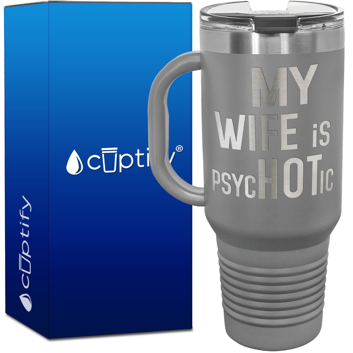 My Wife is psycHOTic 40oz Travel Mug