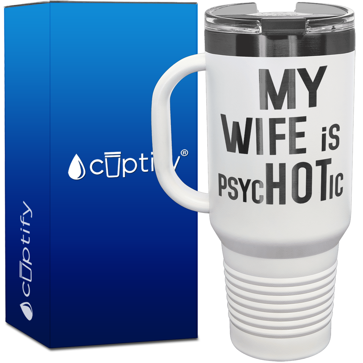My Wife is psycHOTic 40oz Travel Mug