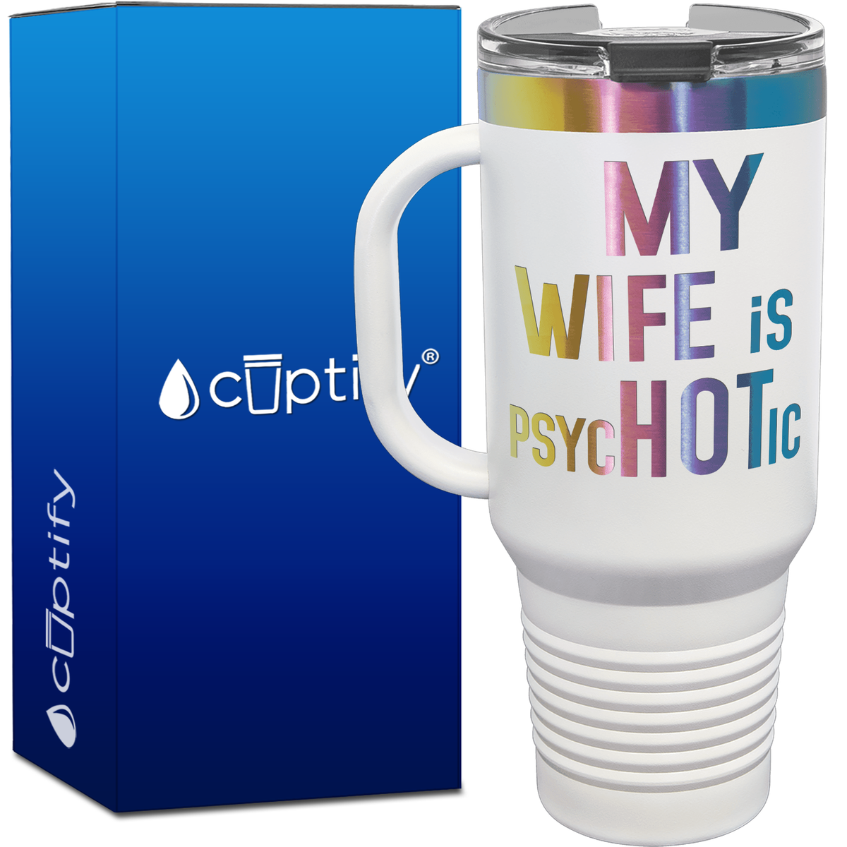 My Wife is psycHOTic 40oz Travel Mug