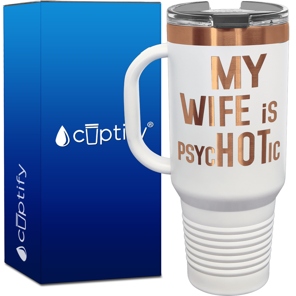 My Wife is psycHOTic 40oz Travel Mug