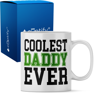 Coolest Daddy Ever 11oz Ceramic Coffee Mug