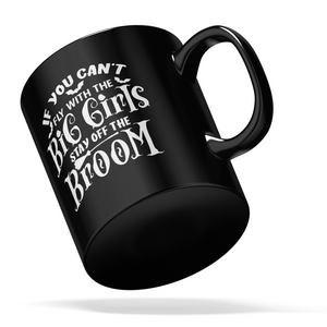 If You Can't Fly with the Big Girls on Black 11oz Halloween Coffee Mug
