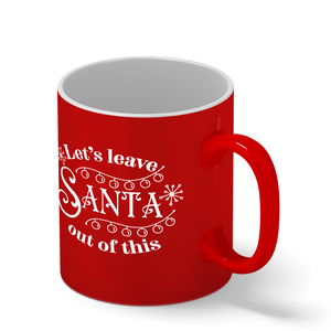 Lets Leave Santa out of This Personalized 11oz Red Christmas Coffee Mug