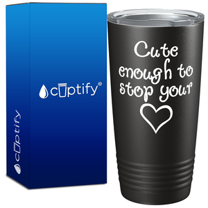 Cute enough to Stop Your Heart 20oz Nurse Tumbler