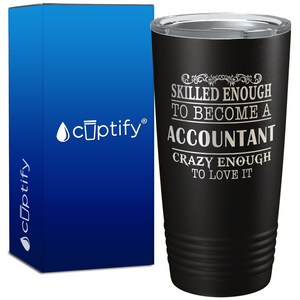 Accountant Crazy Enough on 20oz Tumbler