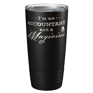 Im an Accountant not a Magician on 20oz Tumbler