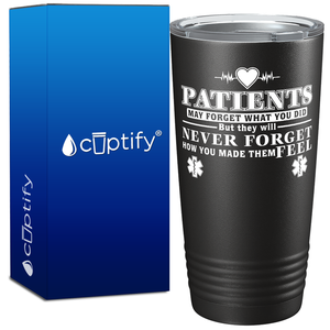 Patients May Forget What you Did 20oz Nurse Tumbler