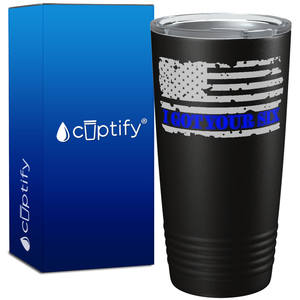 I Got Your Six on Distressed Flag Police 20oz Black Tumbler