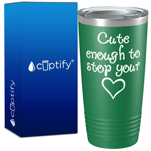 Cute enough to Stop Your Heart 20oz Nurse Tumbler