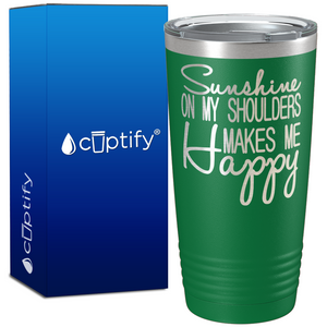 Sunshine On My Shoulders Makes Me Happy 20oz Beach Tumbler