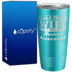 Proud Wife of a Freaking Awesome Accountant on 20oz Tumbler