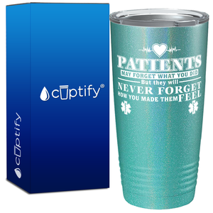 Patients May Forget What you Did 20oz Nurse Tumbler