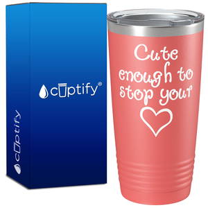 Cute enough to Stop Your Heart 20oz Nurse Tumbler