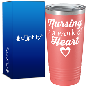 Nursing is a Work of Heart 20oz Nurse Tumbler