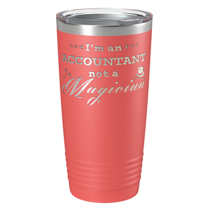 Im an Accountant not a Magician on 20oz Tumbler