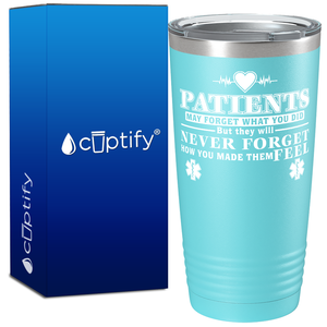 Patients May Forget What you Did 20oz Nurse Tumbler