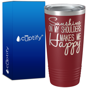 Sunshine On My Shoulders Makes Me Happy 20oz Beach Tumbler