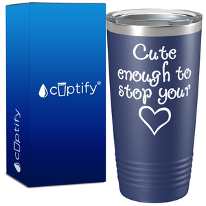 Cute enough to Stop Your Heart 20oz Nurse Tumbler