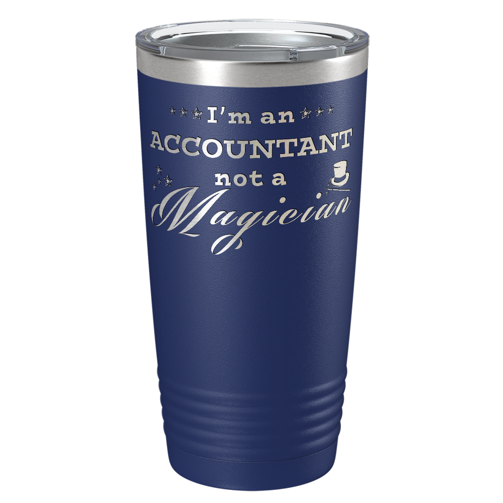 Im an Accountant not a Magician on 20oz Tumbler