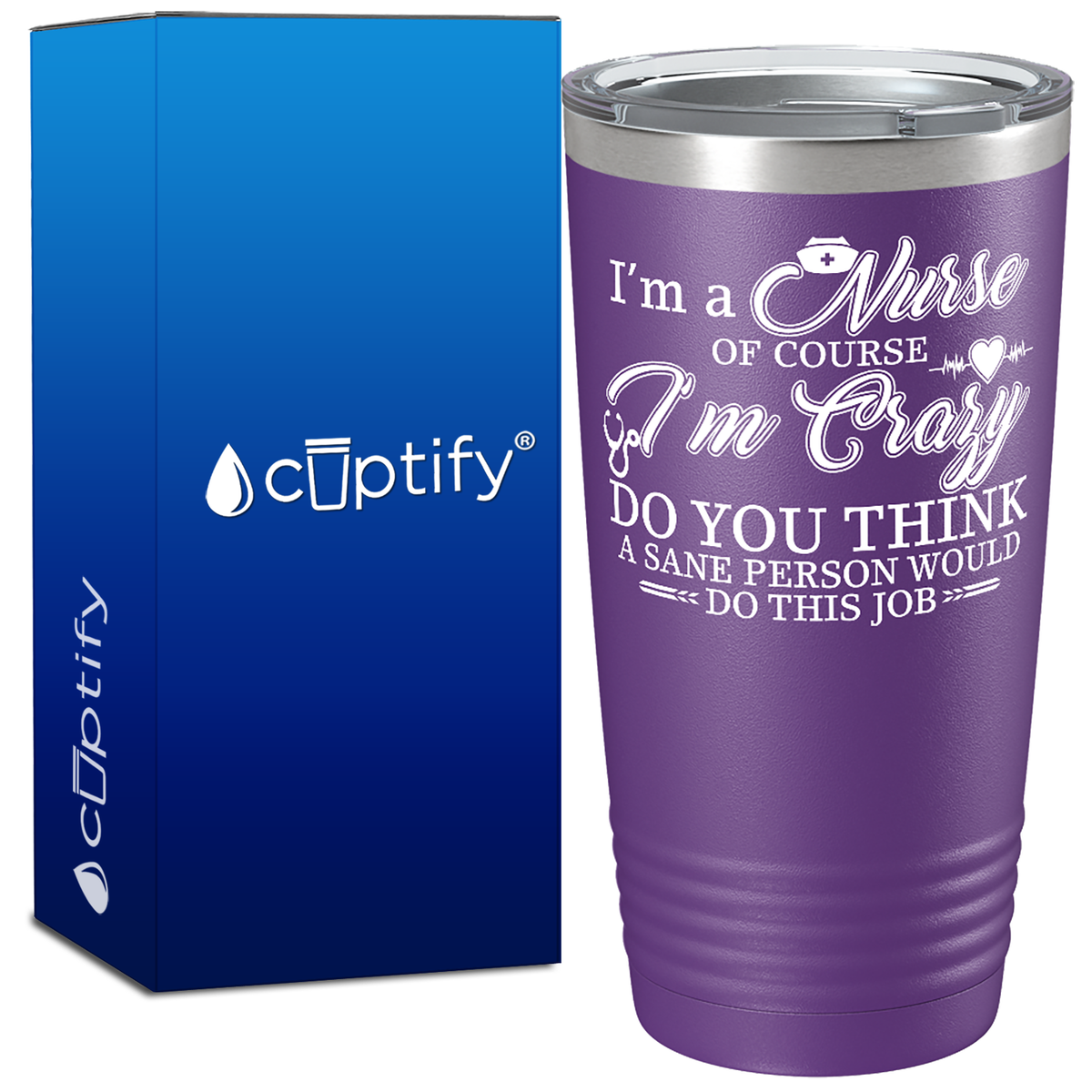 I'm a Nurse of Course I'm Crazy 20oz Nurse Tumbler