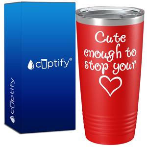 Cute enough to Stop Your Heart 20oz Nurse Tumbler