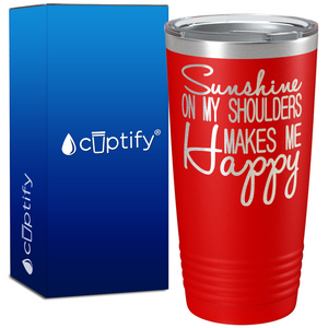Sunshine On My Shoulders Makes Me Happy 20oz Beach Tumbler
