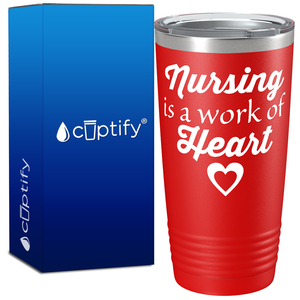 Nursing is a Work of Heart 20oz Nurse Tumbler