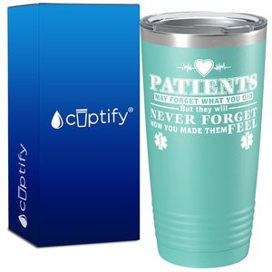 Patients May Forget What you Did 20oz Nurse Tumbler