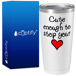 Cute enough to Stop Your Heart 20oz Nurse Tumbler