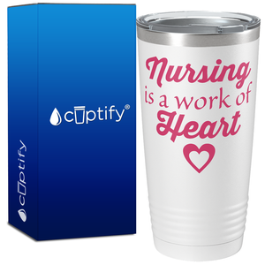 Nursing is a Work of Heart 20oz Nurse Tumbler